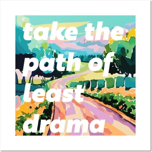 Take The Path of Least Drama Posters and Art